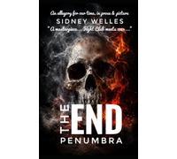 The End: Penumbra: An allegory for our time, in prose & picture