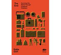 The End : Surviving the World Through Imagined Disasters