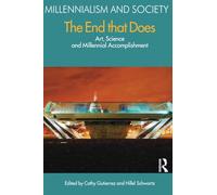 The End That Does: Art, Science and Millennial Accomplishment (Millennialism and Society)