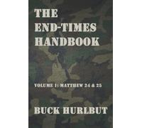 The End-times Handbook: Volume 1: Matthew 24 and 25