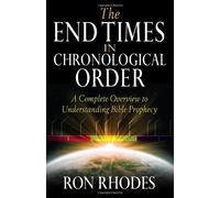 The End Times in Chronological Order: A Complete Overview to Understanding Bible Prophecy by Rhodes, Ron (2012) Paperback