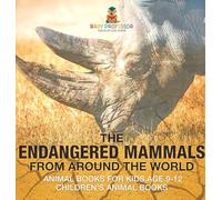 The Endangered Mammals from Around the World: Animal Books for Kids Age 9-12 | Children's Animal Books