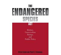The Endangered Species Act: History, Conservation Biology, and Public Policy