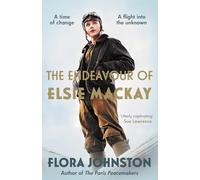 The Endeavour of Elsie Mackay: The compelling historical novel inspired by the pioneering Scottish aviator