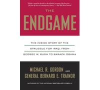 The Endgame: The Inside Story of the Struggle for Iraq, from George W. Bush to Barack Obama