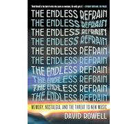 The Endless Refrain: Memory, Nostalgia, and the Threat to New Music