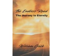 The Endless Road: The Journey to Eternity