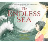 The Endless Sea : A beautifully illustrated, poignant true picture book story of one refugee family's perilous journey from Vietnam