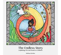 The Endless Story: Explaining Life and Death to Children