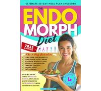 The Endomorph Diet: A 28-Day Meal Plan with Exercises to Activate Your Metabolism, Burn Fat, and Lose Weight by Eating More Food. Fast, Delicious ... Discover Your Approach to Weight Loss!)