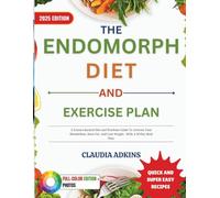 The Endomorph Diet and Exercise Plan: A Science-Backed Diet and Workout Guide To Activate Your Metabolism, Burn Fat, And Lose Weight - With A 30-Day Meal Plan. (Healthy Lists and Diets)