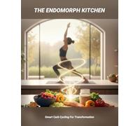 The Endomorph Kitchen: Smart Carb Cycling For Transformation