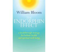 The Endorphin Effect: A breakthrough strategy for holistic health and spiritual wellbeing (Tom Thorne Novels)