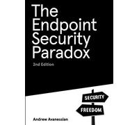 The Endpoint Security Paradox 2nd Edition