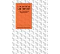The Ends of Art Studies : Time, Transcendence and Boundaries
