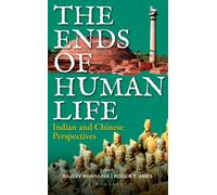 The Ends of Human Life : Indian and Chinese Perspectives