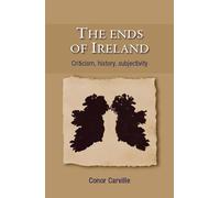 The Ends of Ireland: Criticism, History, Subjectivity