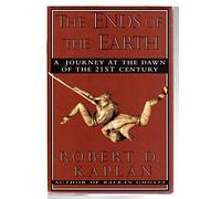 The Ends of the Earth: A Journey at the Dawn of the 21st Century