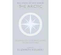 The Ends of the Earth: An Anthology of the Finest Writing on the Arctic and the Antarctic