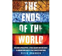 The Ends of the World: Volcanic Apocalypses, Lethal Oceans and Our Quest to Understand Earth’s Past Mass Extinctions
