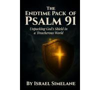 The Endtime Pack of Psalm 91: Unpacking God’s Shield in a Treacherous World