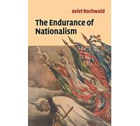 The Endurance of Nationalism – Ancient Roots and Modern Dilemmas – Cambridge University Press