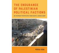The Endurance of Palestinian Political Factions: An Everyday Perspective from Nahr el-Bared Camp: 3 (New Directions in Palestinian Studies)