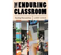 The Enduring Classroom : Teaching Then and Now
