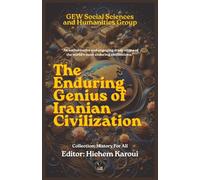 The Enduring Genius of Iranian Civilization (History For All)