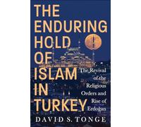 The Enduring Hold of Islam in Turkey : The Revival of the Religious Orders and Rise of Erdogan
