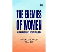 The Enemies of Women (Los enemigos de la mujer)