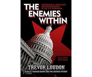 THE ENEMIES WITHIN: Communists, Socialists and Progressives in the U.S. Congress