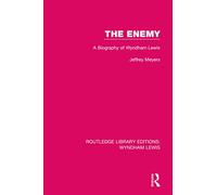 The Enemy: A Biography of Wyndham Lewis (Routledge Library Editions: Wyndham Lewis)