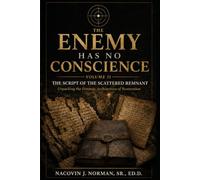 THE ENEMY HAS NO CONSCIENCE: Volume II: The Script of the Scattered Remnant: Unpacking the Forensic Architecture of Restoration