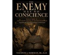 THE ENEMY HAS NO CONSCIENCE: Volume II: The Script of the Scattered Remnant: Unpacking the Forensic Architecture of Restoration