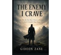 THE ENEMY I CRAVE: He Was the One Man I Swore to Destroy Until I Couldn't Stay Away