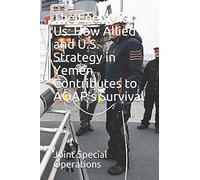 The Enemy is Us: How Allied and U.S. Strategy in Yemen Contributes to AQAP’s Survival