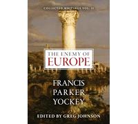 The Enemy of Europe (The Centennial Edition of Francis Parker Yockey's Works)