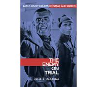 The Enemy on Trial: Early Soviet Courts on Stage and Screen (NIU Series in Slavic, East European, and Eurasian Studies)