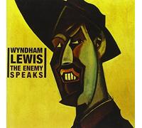 The Enemy Speaks by Wyndham Lewis (2007-03-06)