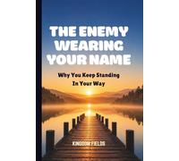 THE ENEMY WEARING YOUR NAME: Why Do I Keep Standing In My Own Way (MADE NEW SERIES BY KINGDOM FIELDS)