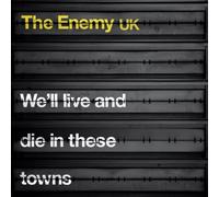 The Enemy - We'll Live & Die in These Towns