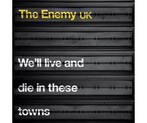 The Enemy - We'll Live & Die in These Towns