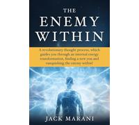 The Enemy Within: A revolutionary thought process, which guides you through an internal energy transformation, finding a new you and vanquishing the enemy within!: 0