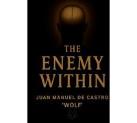 THE ENEMY WITHIN: Awaken the Hero Inside You and Transform Your Inner World