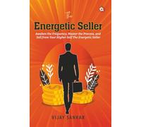 The Energetic Seller: Awaken the Frequency, Master the Process, and Sell from Your Higher Self