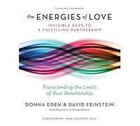 The Energies of Love: Invisible Keys to a Fulfilling Partnership