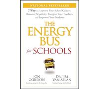 The Energy Bus for Schools: 7 Ways to Improve your School Culture, Remove Negativity, Energize Your Teachers, and Empower Your Students (Jon Gordon)