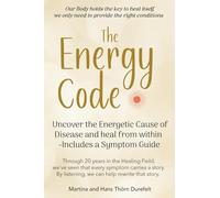 The Energy Code: Uncover the Energetic Cause of Disease and Heal From Within - Includes a Symptom Guide (Your Success with the Self-Healing book series)