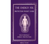 The Energy Fix: Protection Pocket Guide: For Everyday Energy Protection (The Energy Fix Series)